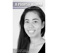 A Proper Woman: The story of one woman's struggle to live her dreams