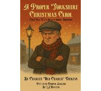 A Proper Yorkshire Christmas Carol: T'Owd Tale, Tell'd Again In Broad Yorkshire