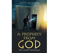 A Prophecy from God: The Secret Revealed