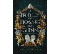 A Prophecy of Flowers and Lightning: 1 (The Luciferian Mythos)