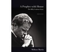 A Prophet with Honor: The Billy Graham Story (Updated Edition)