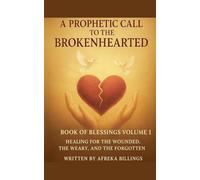 A Prophetic call to the Brokenhearted: 2 (Book of Blessings Volume 1)