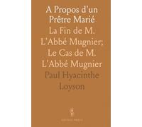 A Propos d'un Prêtre Marié: La Fin de M. L'Abbé Mugnier; Le Cas de M. L'Abbé Mugnier