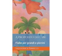 A proposito di fiabe: Fiabe per grandi e piccini