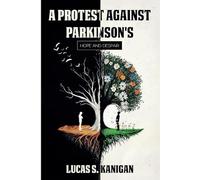 A Protest Against Parkinson’s: Hope and Despair (Parkinson's Unfiltered Trilogy)