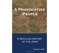 A Provocative People: A Secular History of the Jews