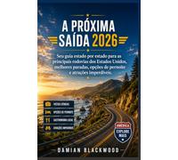 A PRÓXIMA SAÍDA 2026: Seu guia estado por estado para as principais rodovias dos Estados Unidos, melhores paradas, opções de pernoite e atrações imperdíveis.