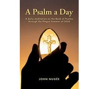 A Psalm a Day: A daily meditation on the Book of Psalms through the Plague Summer of 2020