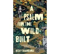 Becky Chambers – A Psalm for the Wild-Built – A Monk and Robot Book