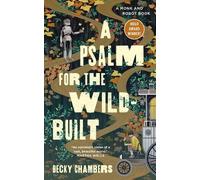 Becky Chambers – A Psalm for the Wild-Built – A Monk and Robot Book