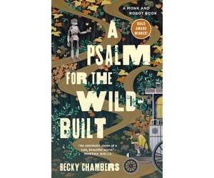 A Psalm for the Wild-Built by Becky Chambers - 9781250236210