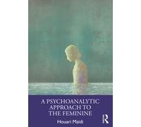 A Psychoanalytic Approach to the Feminine