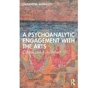 A Psychoanalytic Engagement with the Arts : Culture and Kulturarbeit