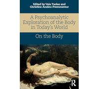 A Psychoanalytic Exploration of the Body in Today's World