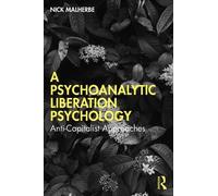 A Psychoanalytic Liberation Psychology: Anti-Capitalist Approaches