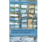 A Psychoanalytic Quintet of Exile and Trauma: The Fictional Authenticity of a Troubled Mind