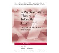 A Psychoanalytic Theory of Infantile Experience : Conceptual and Clinical Reflections