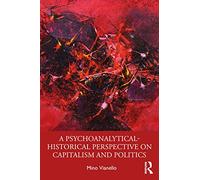 A Psychoanalytical-Historical Perspective on Capitalism and Politics