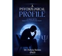 A Psychological Profile: A Man With Erectile Dysfunction