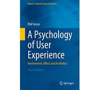 A Psychology of User Experience: Involvement, Affect and Aesthetics (Human-Computer Interaction Series)