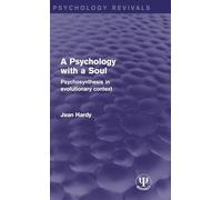 A Psychology with a Soul – Psychosynthesis in Evolutionary Context (Psychology Revivals)