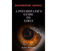 A Psychopath’s Guide to Girls (Backwater Gothic)
