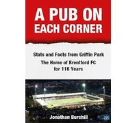 A Pub on Each Corner: Stats and Facts from Griffin Park - The Home of Brentford FC for 116 Years