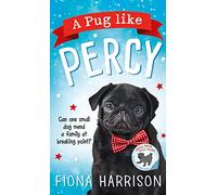 A Pug Like Percy: A heartwarming tale for the whole family