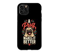 A Pug Makes It Better Pug Lover Case for iPhone 11 Pro