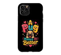 A Pug Makes It Better Pug Lover Case for iPhone 11 Pro