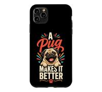 A Pug Makes It Better Pug Lover Case for iPhone 11 Pro Max