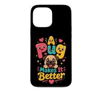 A Pug Makes It Better Pug Lover Case for iPhone 13 Pro Max