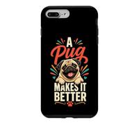 A Pug Makes It Better Pug Lover Case for iPhone 7 Plus/8 Plus