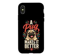 A Pug Makes It Better Pug Lover Case for iPhone X/XS