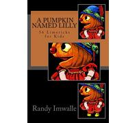 A Pumpkin Named Lilly: 56 More Limericks for Kids: Volume 2 (56 Limericks for Kids)