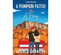 A Pumpkin Patch and A Fling: A Small Town Single Dad Romance: 1 (Juniper Ridge)
