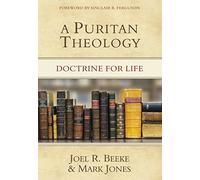 A Puritan Theology: Doctrine for Life