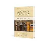 A Puritan Theology: Doctrine for Life