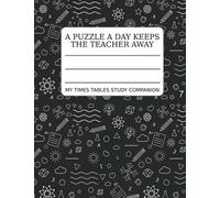 A Puzzle A Day Keeps The Teacher Away - My Times Tables Study Companion: 1-12 times tables practice on 100 5 squares per inch graph paper with daily brain teaser