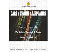 A PuzzTown Fusion: Cars x Trains x Airplanes Word Search For Adults, Seniors & Teens: 9,000 Words • Triple-Themes × Triple-Format (Random • A-Z • Word-Length) (PuzzTown Fusions)