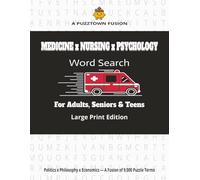 A PuzzTown Fusion: Medicine × Nursing × Psychology Word Search For Adults, Seniors & Teens Large Print Edition: 9,000 Words • Triple-Themes × ... • A-Z • Word-Length) (PuzzTown Fusions)