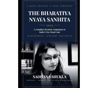 A Q U I C K R E V I S I O N & E X A M C O M P A N I O N THE BHARATIYA NYAYA SANHITA, 2 0 2 3: A Complete Revision Companion to India’s New Penal Code