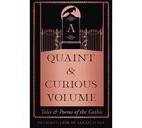 A Quaint and Curious Volume: Tales and Poems of the Gothic