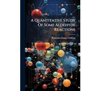 A Quantitative Study Of Some Aldehyde Reactions