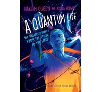 A Quantum Life (Adapted for Young Adults): My Unlikely Journey from the Street to the Stars