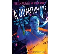 A Quantum Life (Adapted for Young Adults): My Unlikely Journey from the Street to the Stars