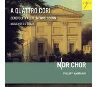 A Quattro Cori - Music for 16 Voices by Fasch, Benevoli & Mendelssohn