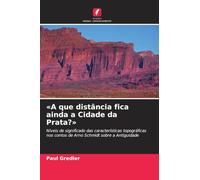 A que distância fica ainda a Cidade da Prata?: Níveis de significado das características topográficas nos contos de Arno Schmidt sobre a Antiguidade