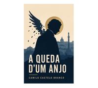 A Queda d'um Anjo: Sátira política do deputado provinciano entre Lisboa, vaidade social e decadência moral