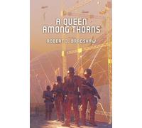 A Queen Among Thorns: A First Contact Colonization Novel (The Seryhenya Chronicles)